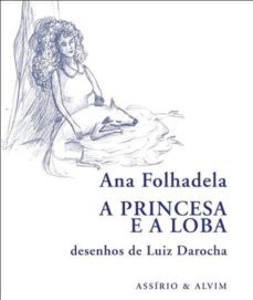 a princesa e a loba-ana folhadela-luiz darocha-9789723716573