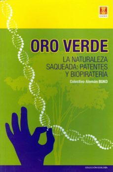 oro verde: la naturaleza saqueada: patentes y biopiratería-9789871758173