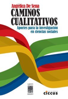 caminos cualitativos: aportes para la investigacion en ciencias sociales-angelica de sena-9789876930673