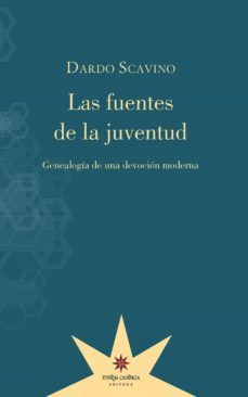 las fuentes de la juventud (ebook)-dardo scavino-9789877122473