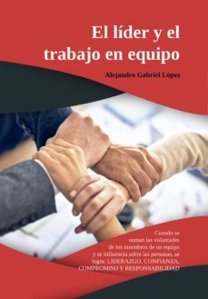 el lider y el trabajo en equipo (ebook)-alejandro gabriel lopez-9789878033273