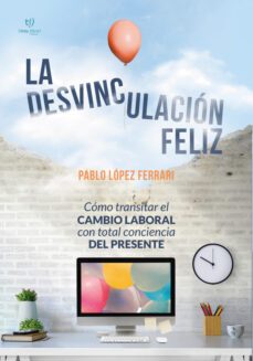 la desvinculación feliz (ebook)-pablo lópez ferrari-9789878174273