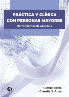 practica y clinica con personas mayores (ebook)-claudia josefina arias-anabella ontiveros-analía vila-9789878757773