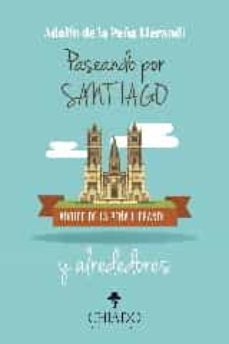 paseando por santiago y alrededores-adolfo de la peña llerandi-9789895170173