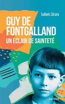 guy de fontgalland - un eclair de saintete (ebook)-ludovic lécuru-9791033617273