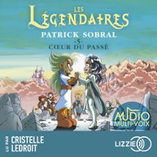 les legendaires - coeur du passe - tome 5 (audiolibro)-patrick sobral-9791036649073
