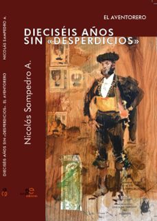 dieciseis años sin desperdicios el aventorero (ebook)-nicolas sampedro arrubla-9791220149167