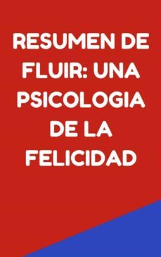 resumen de fluir: una psicologia de la felicidad (ebook)-9791222037073