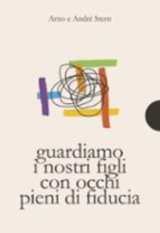 guardiamo i nostri figli con occhi pieni di fiducia (ebook)-arno stern-andr stern-9791224416173