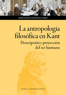 la antropología filosófica en kant. descripción y proyección del ser humano-jesus david cifuentes yarce-9791370140373