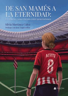 de san mames a la eternidad: el athletic como vinculo entre generaciones. prologo con jose angel iribar (ebook)-9791370357573