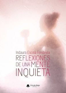 reflexiones de una mente inquieta-indaura escola fondevila-9791370460273