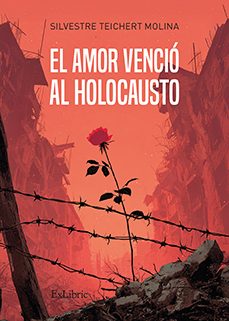 el amor vencio al holocausto-silvestre teichert molina-9791387944773