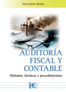 auditoría fiscal y contable. métodos, técnicas y procedimientos-ana garcia alcazar-9791388059773