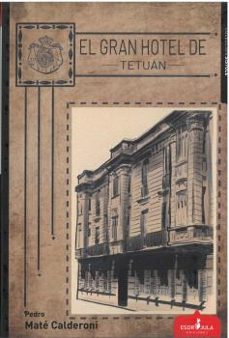 el gran hotel de tetuan-pedro mate calderoni-9791399106473