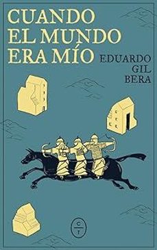 cuando el mundo era mío-eduardo gil bera-9791399124873