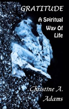 gratitude: a spiritual way of life (ebook)-christine a. adams-9798215198773