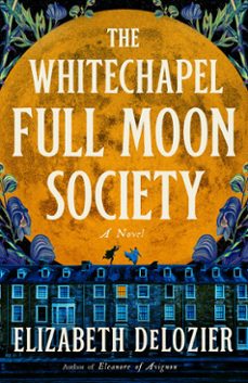 the whitechapel full moon society (ebook)-elizabeth delozier-9798217045273