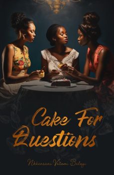 cake for questions-nkhensani vutomi baloyi-9798227336873