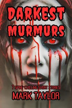 darkest murmurs: 7 spine-chilling short stories (ebook)-mark taylor-9798227573773