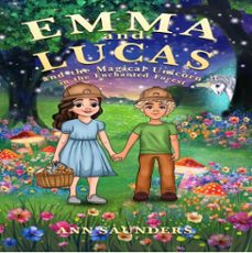 emma and lucas and the magical unicorn in the enchanted forest (ebook)-ann saunders-9798232871673