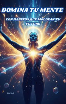 domina tu mente con habitos que moldean tu futuro (ebook)-jose hernandez-9798232899073
