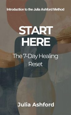 start here: the 7-day healing reset (ebook)-julia ashford-9798232921873