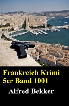 frankreich krimi 5er band 1001 (ebook)-alfred bekker-9798233846373