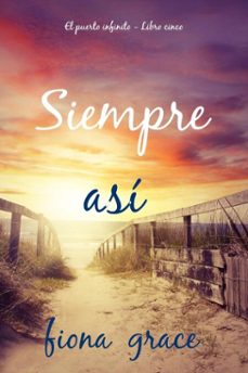 siempre asi (el puerto infinito - libro cinco) (ebook)-fiona grace-9798341558373