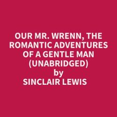 our mr. wrenn, the romantic adventures of a gentle man (unabridged) (audiolibro)-sinclair lewis-9798350013573