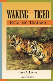 waking the tiger: healing trauma (ebook)-peter a. levine-ann frederick-9798889843573