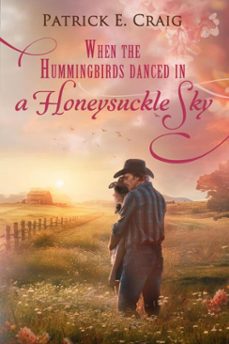 when the hummingbirds danced in a honeysuckle sky (ebook)-patrick e. craig-9798987145173