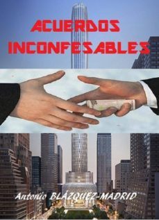 acuerdos inconfesables (ebook)-antonio blazquez madrid-cdlap00009073