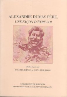 ALEXANDRE DUMAS PÈRE UNE FAÇON D ÊTRE SOI DOLORES REAL RAMOS  