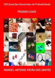 100 questes resolvidas de probabilidade (ebook)-manoel antonio vieira dos santos-3410000350383