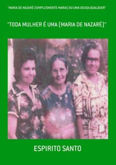 "maria de nazare (simplesmente maria) ou uma deusa qualquer" (ebook)-espirito santo-3410002710383