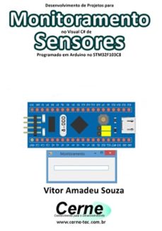 desenvolvimento de projetos para monitoramento no visual c@ de sensores programado em arduino no stm32f103c8 (ebook)-vitor amadeu souza-3410003424883
