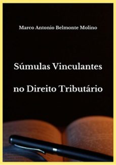 sumulas vinculantes no direito tributario (ebook)-marco antonio belmonte molino-3410003547483