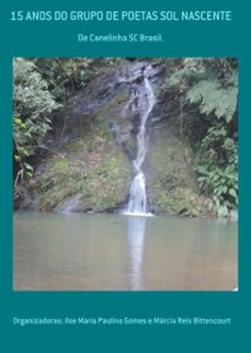 15 anos do grupo de poetas sol nascente (ebook)-organizadoras: ilse maria paulino gomes márcia reis e bittencourt-3410003806283