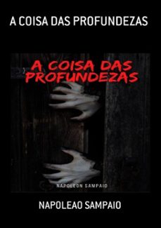 a coisa das profundezas (ebook)-napoleao sampaio-3410004052283