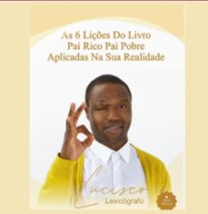 as 6 liçes do livro pai rico, pai pobre aplicadas na sua realidade (ebook)-lucisco lexicógrafo-3410006066783