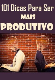 101 dicas para ser mais produtivo (ebook)-3410006071183