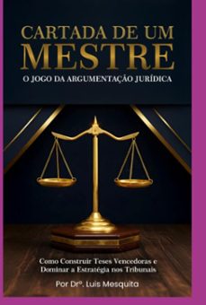 cartada de um mestre: o jogo da argumentaço (ebook)-argumentação jurídica, advocacia estratégica, direito processual, técnicas persuasão, oratória de jurídica.-3410007846483