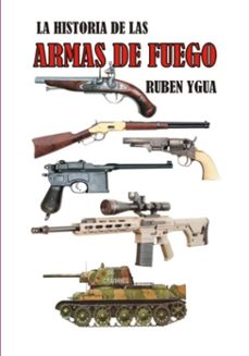 la historia de las armas de fuego (ebook)-ruben ygua-3410009139583