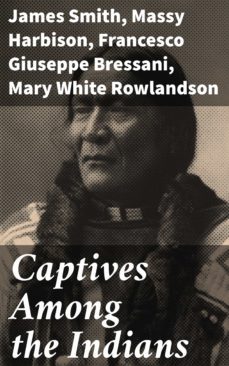 captives among the indians (ebook)-massy harbison-mary white rowlandson-francesco giuseppe bressani-4057664621283