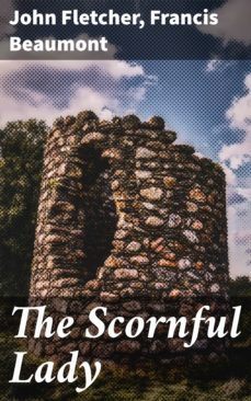 the scornful lady (ebook)-john fletcher-francis beaumont-4064066108083