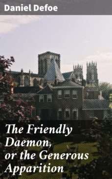 the friendly daemon, or the generous apparition (ebook)-daniel defoe-4064066167783