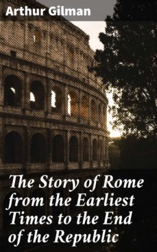the story of rome from the earliest times to the end of the republic (ebook)-4064066198183