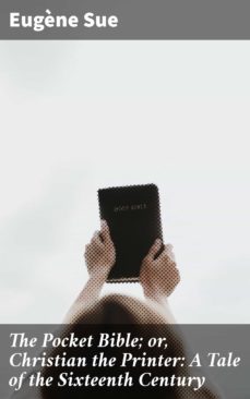 the pocket bible; or, christian the printer: a tale of the sixteenth century (ebook)-eugene sue-4064066237783