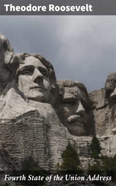 fourth state of the union address (ebook)-theodore roosevelt-4064066312183